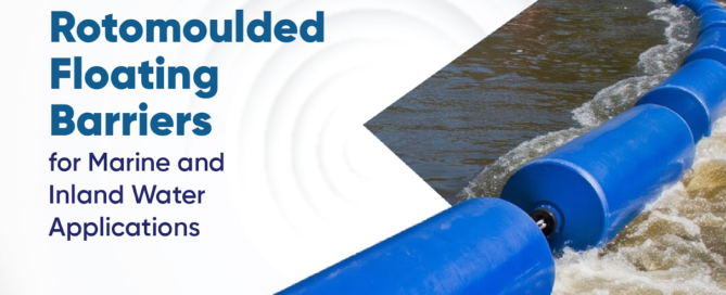 Rotomoulded Floating Barriers for Marine and Inland Water Applications
